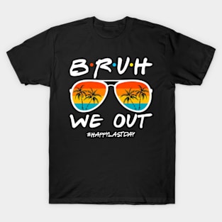 Bruh-We-Out-Happy-Last-Day T-Shirt